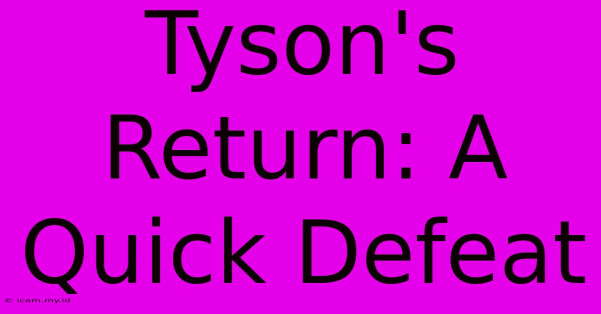 Tyson's Return: A Quick Defeat