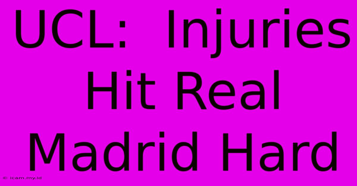 UCL:  Injuries Hit Real Madrid Hard