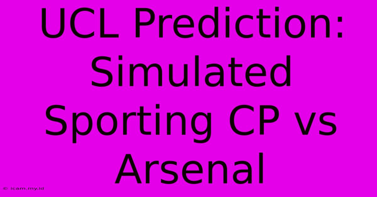 UCL Prediction: Simulated Sporting CP Vs Arsenal