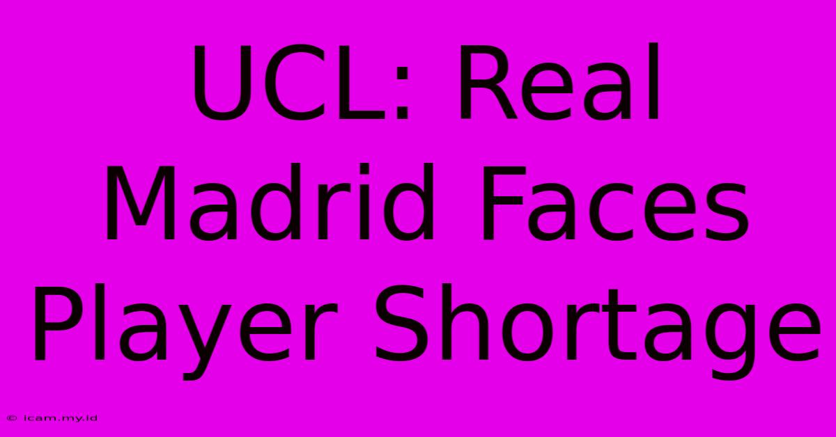 UCL: Real Madrid Faces Player Shortage