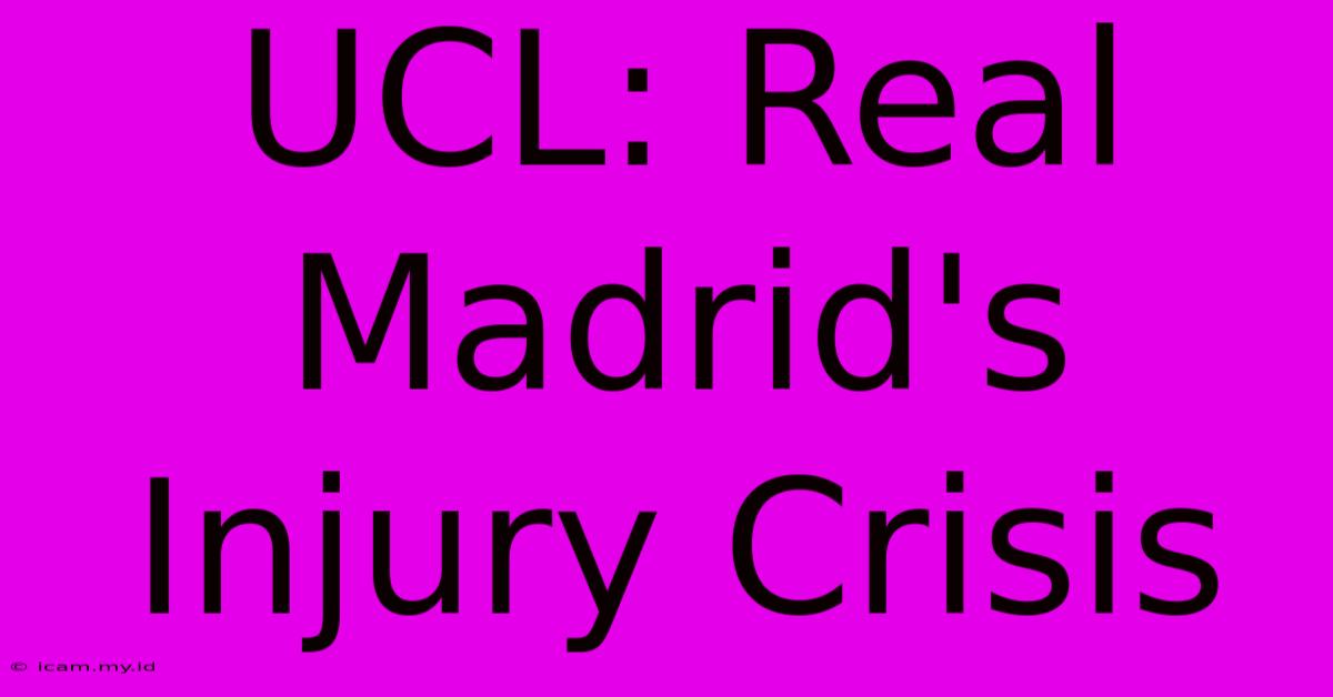 UCL: Real Madrid's Injury Crisis