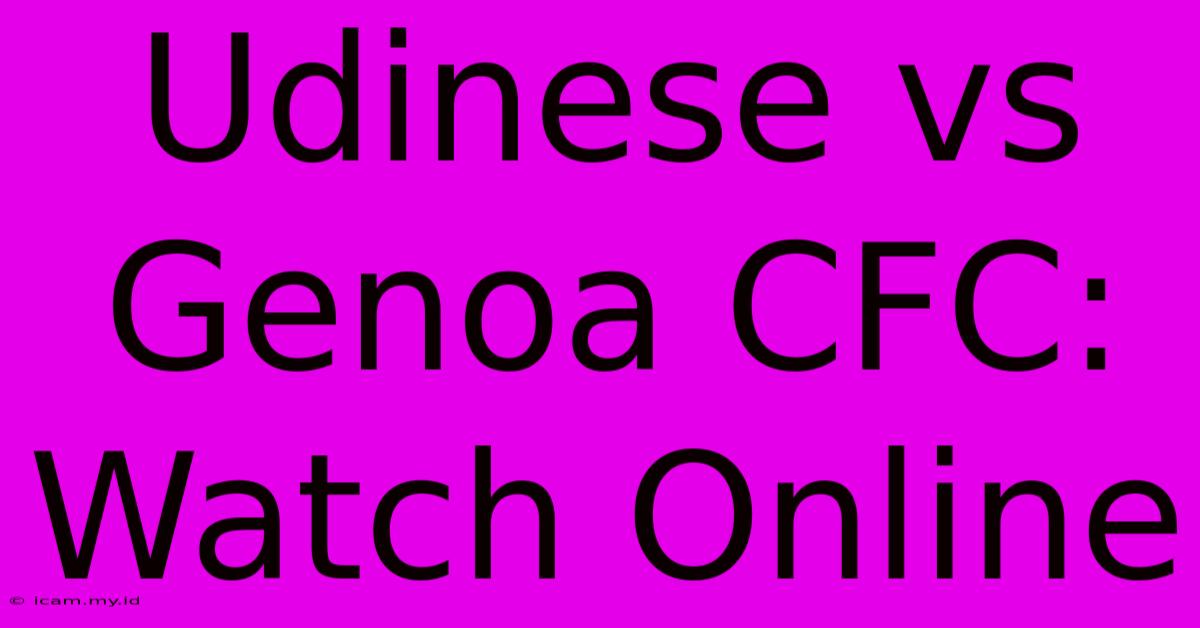 Udinese Vs Genoa CFC: Watch Online