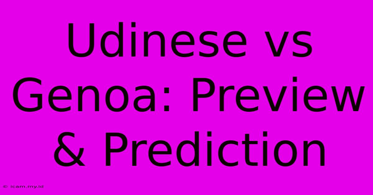 Udinese Vs Genoa: Preview & Prediction