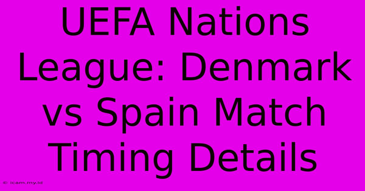 UEFA Nations League: Denmark Vs Spain Match Timing Details