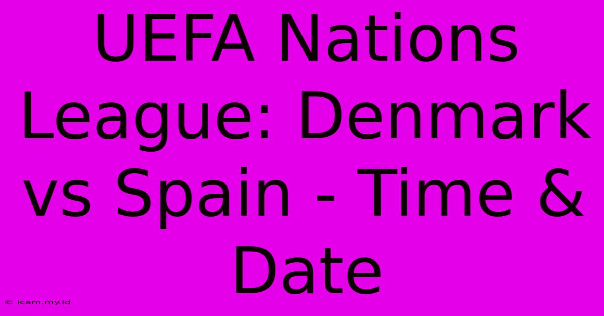 UEFA Nations League: Denmark Vs Spain - Time & Date