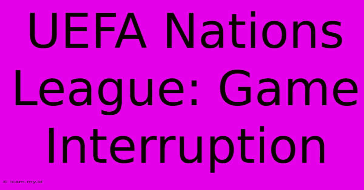 UEFA Nations League: Game Interruption