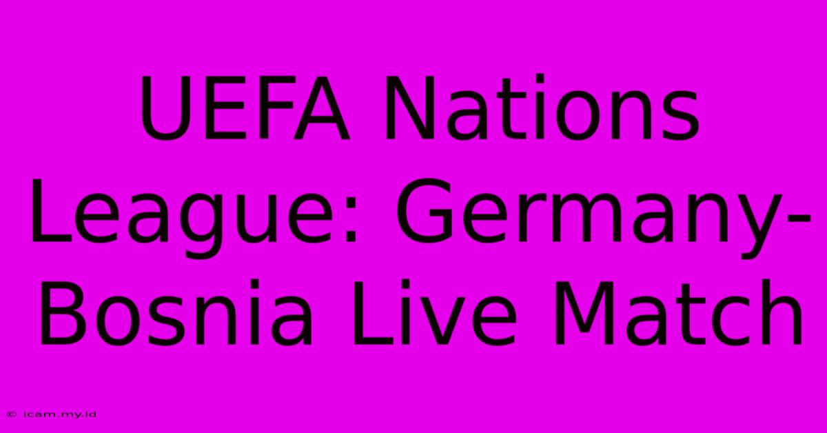 UEFA Nations League: Germany-Bosnia Live Match