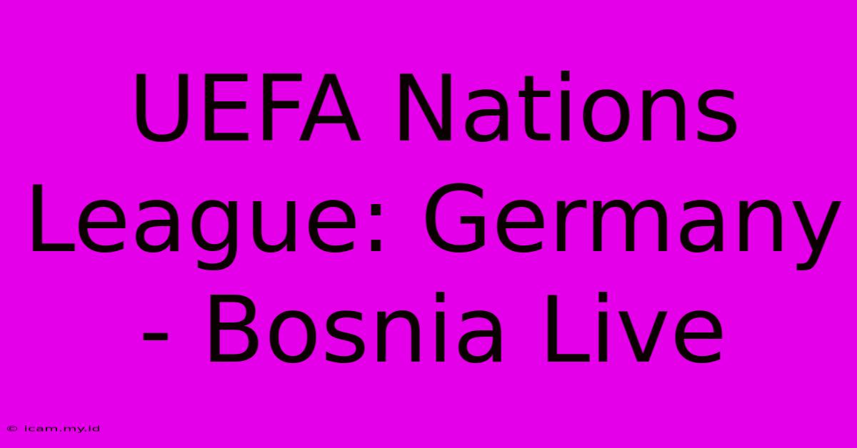 UEFA Nations League: Germany - Bosnia Live