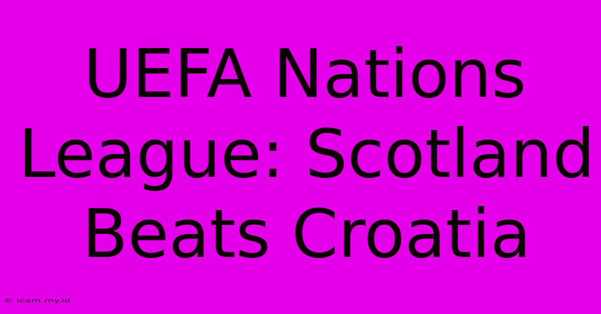 UEFA Nations League: Scotland Beats Croatia