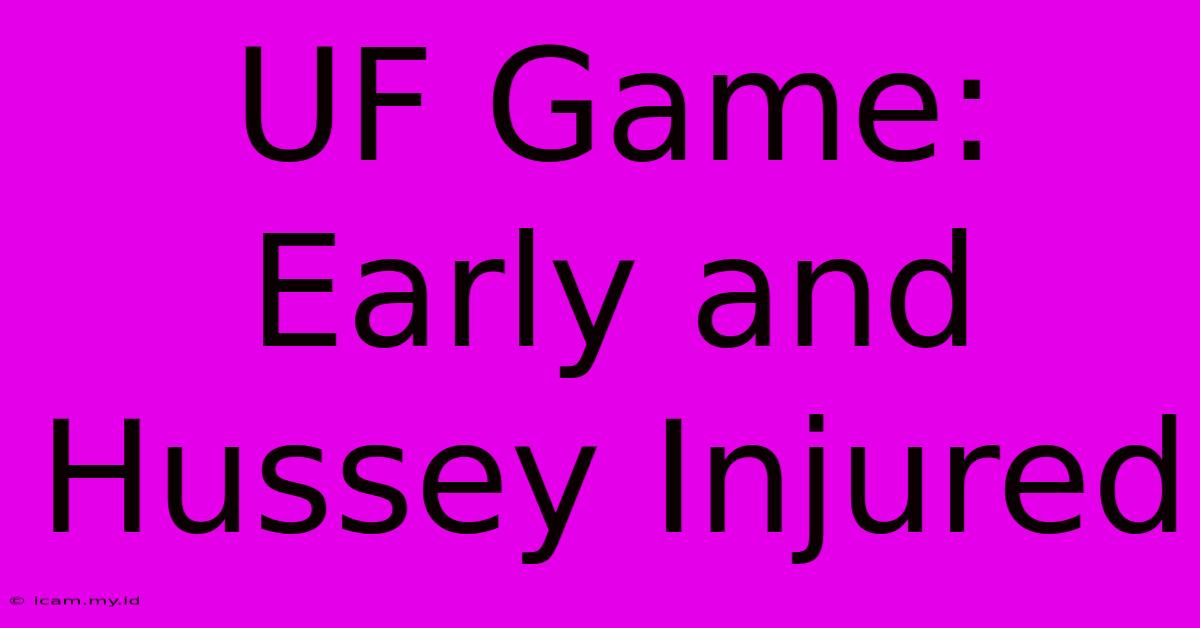 UF Game: Early And Hussey Injured