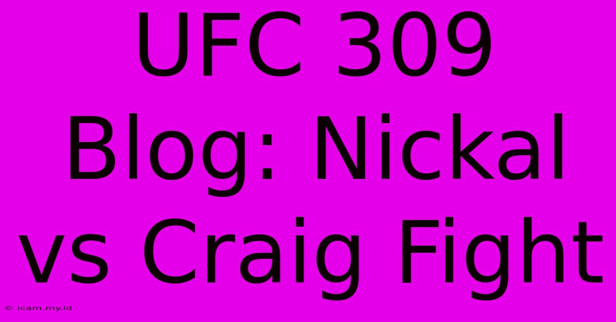 UFC 309 Blog: Nickal Vs Craig Fight