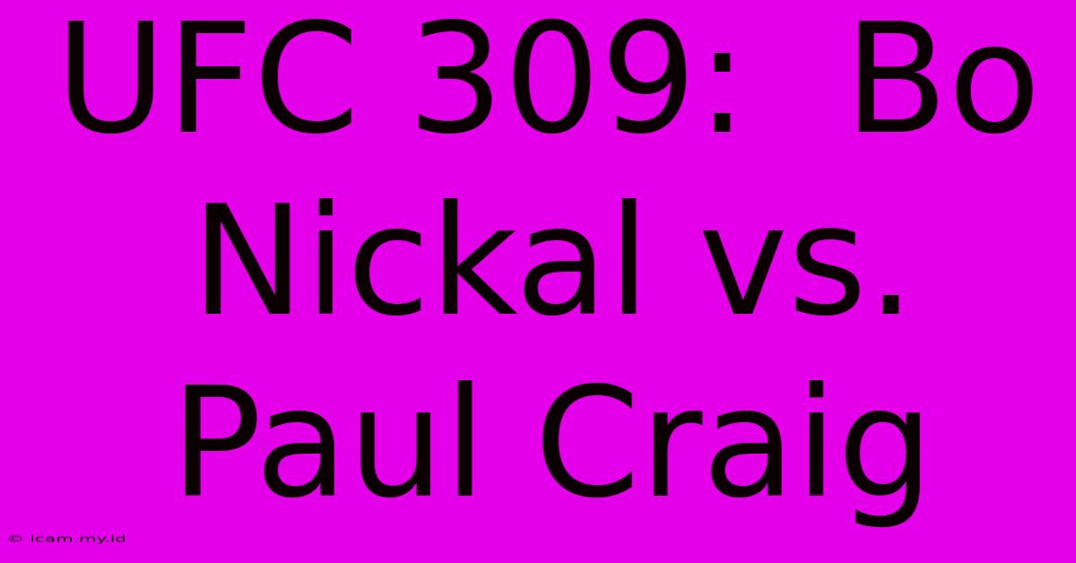 UFC 309:  Bo Nickal Vs. Paul Craig