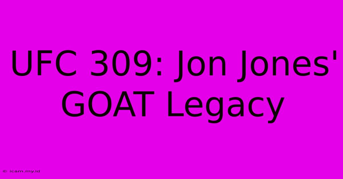 UFC 309: Jon Jones' GOAT Legacy