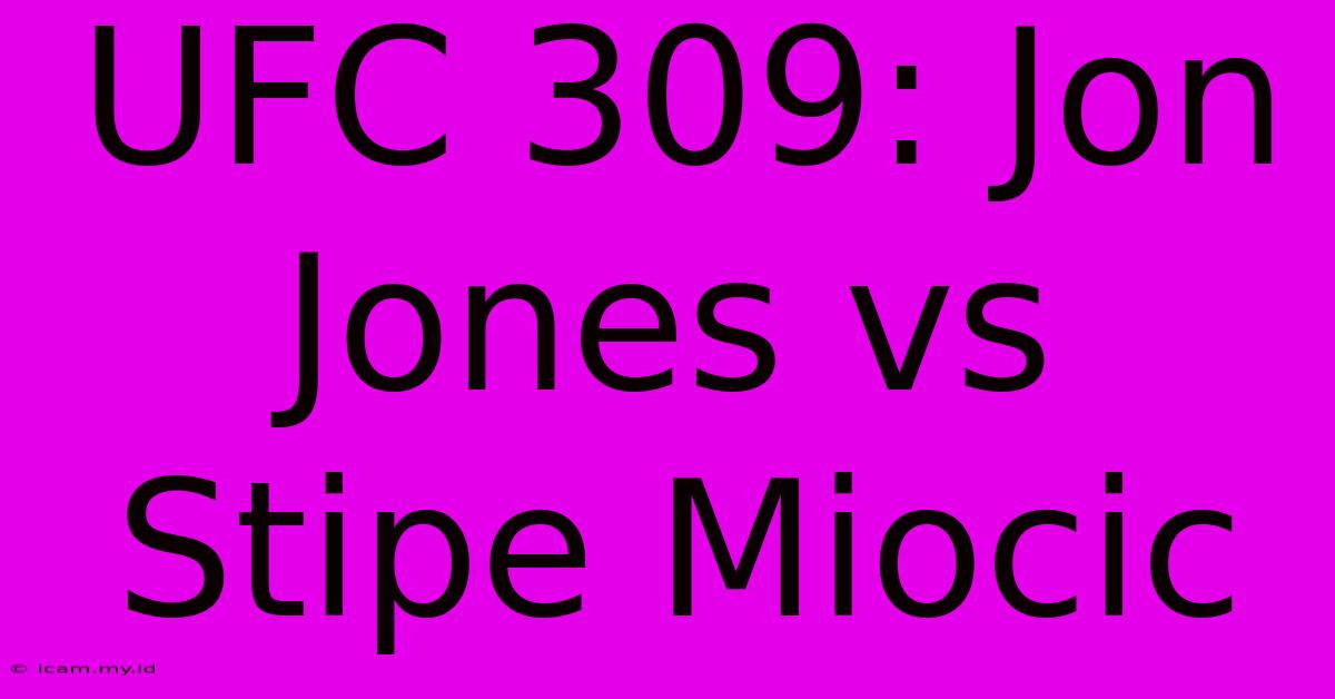 UFC 309: Jon Jones Vs Stipe Miocic