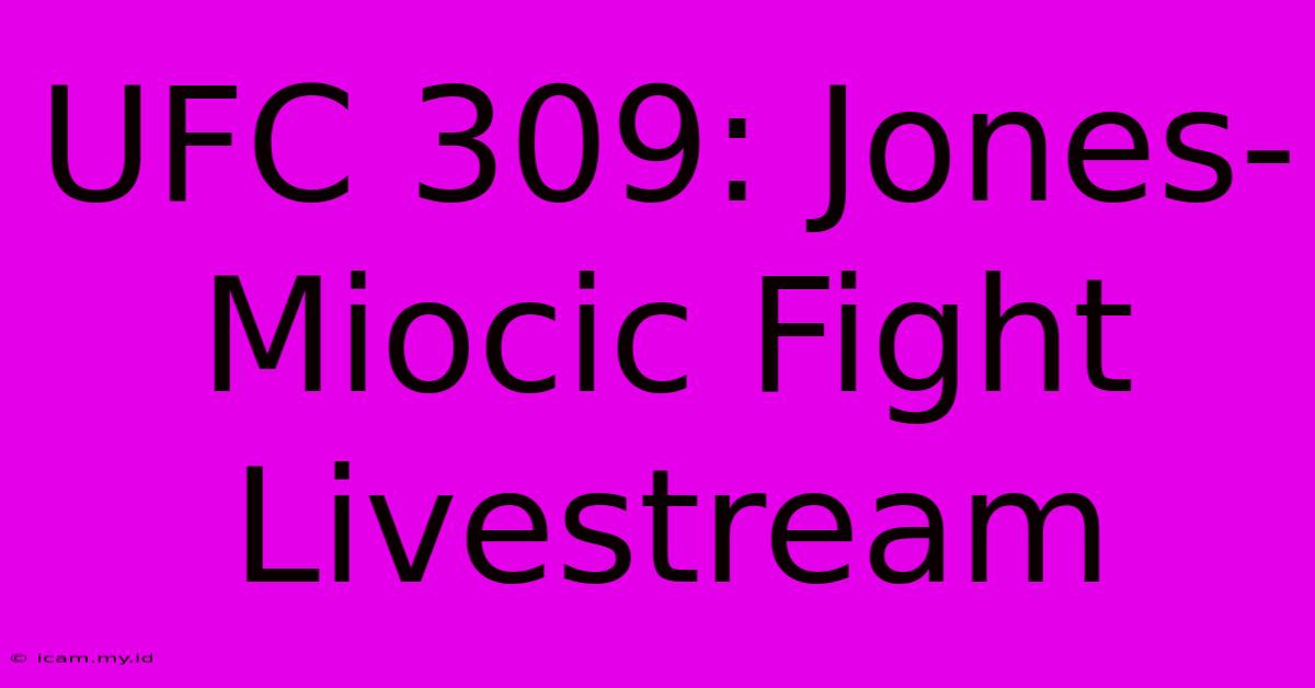 UFC 309: Jones-Miocic Fight Livestream