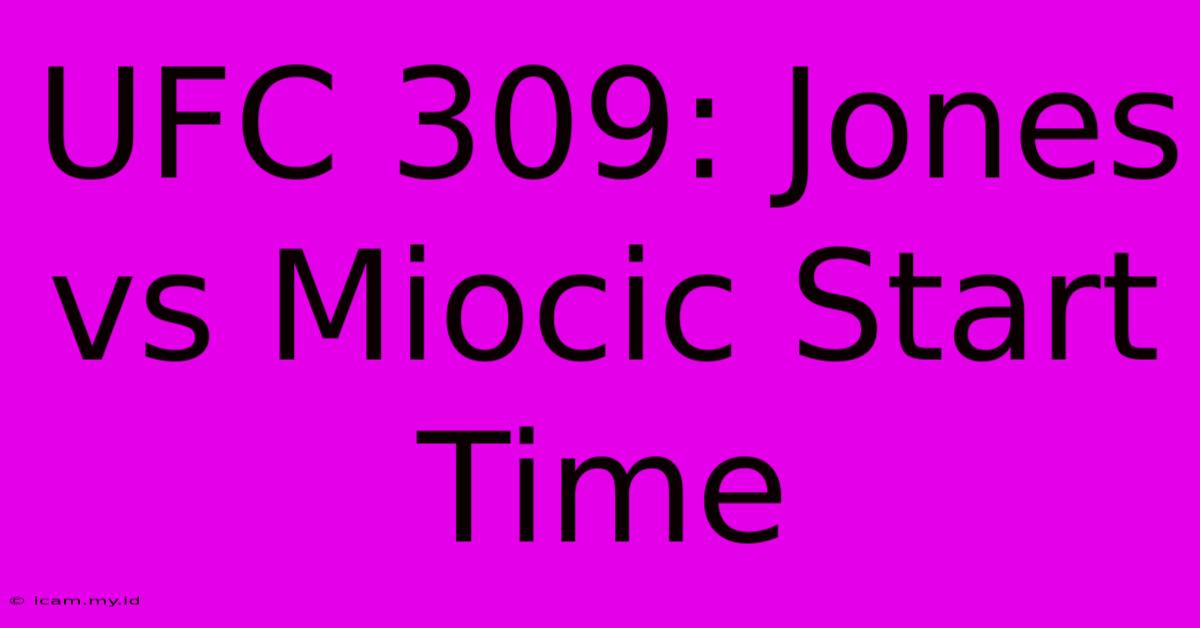 UFC 309: Jones Vs Miocic Start Time