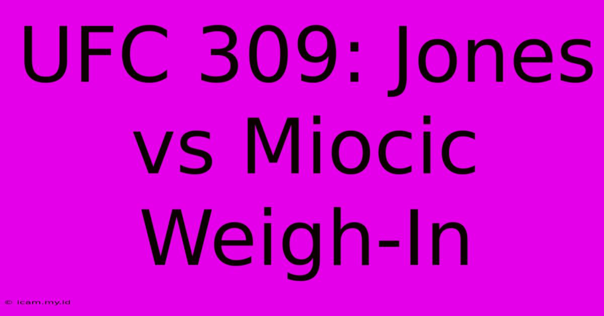 UFC 309: Jones Vs Miocic Weigh-In