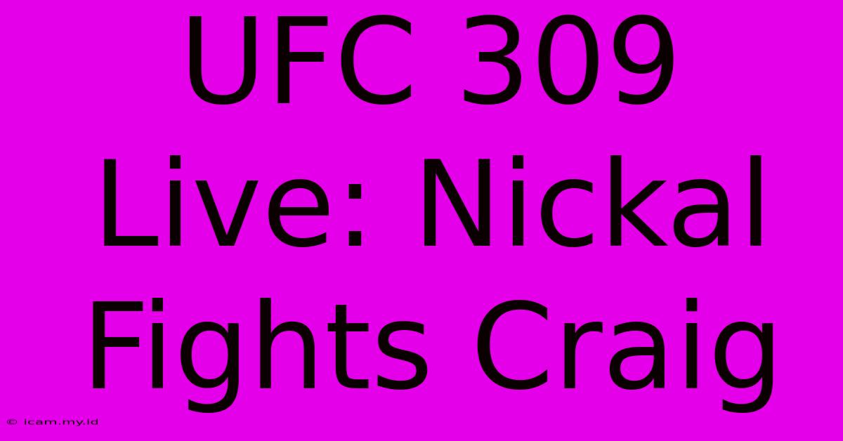 UFC 309 Live: Nickal Fights Craig