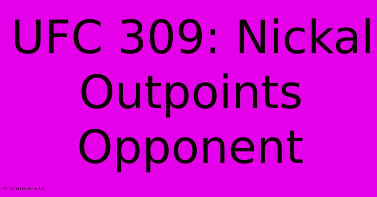 UFC 309: Nickal Outpoints Opponent