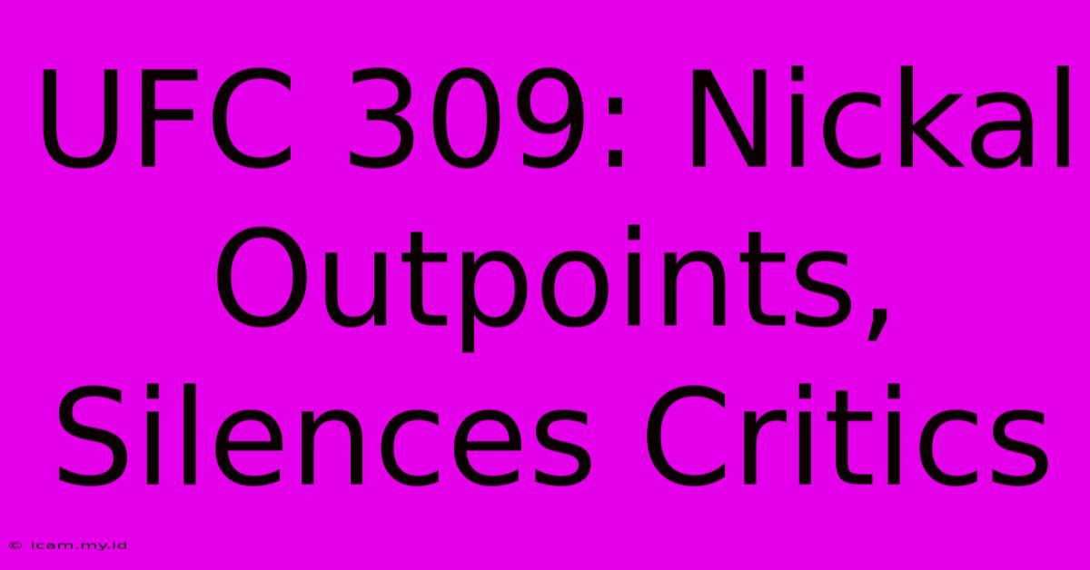 UFC 309: Nickal Outpoints, Silences Critics