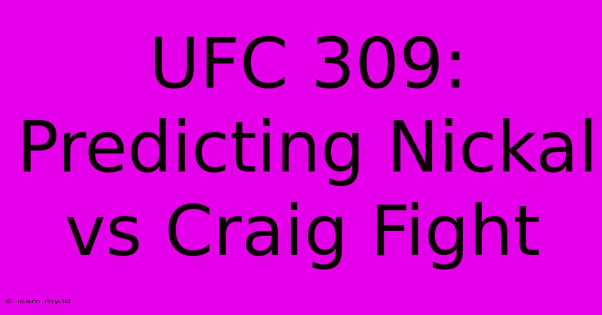 UFC 309: Predicting Nickal Vs Craig Fight