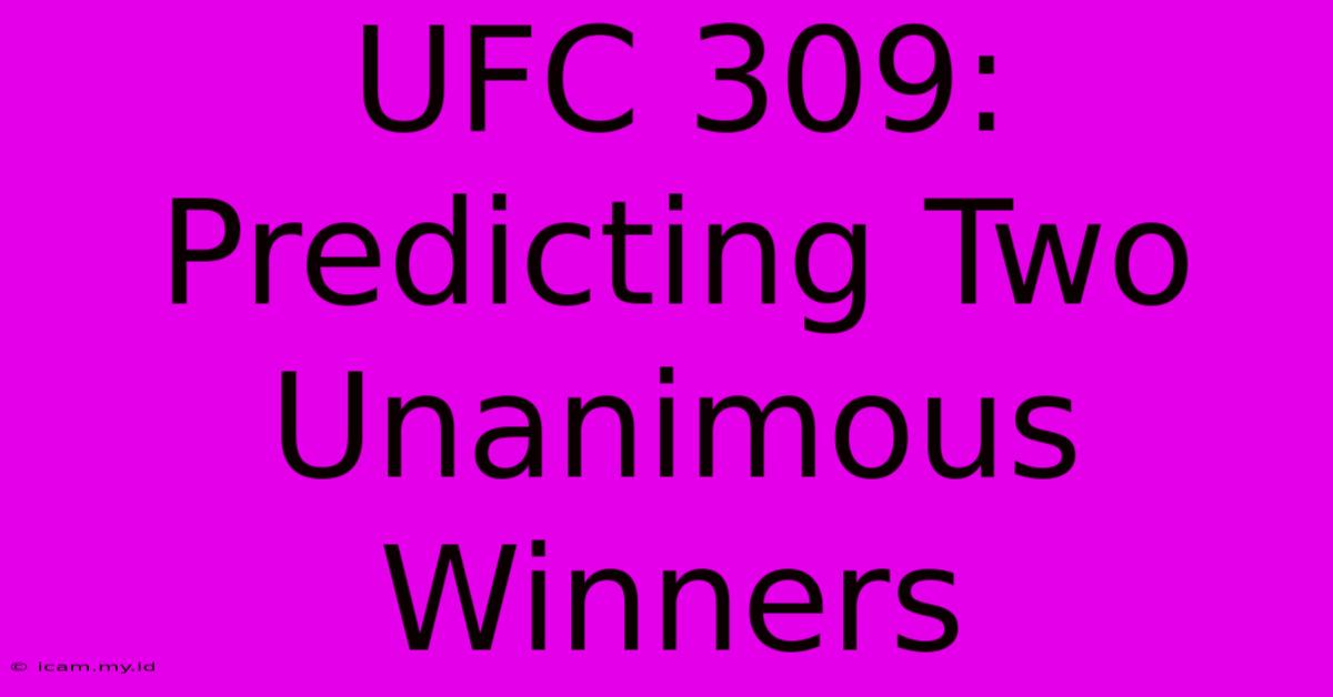 UFC 309: Predicting Two Unanimous Winners