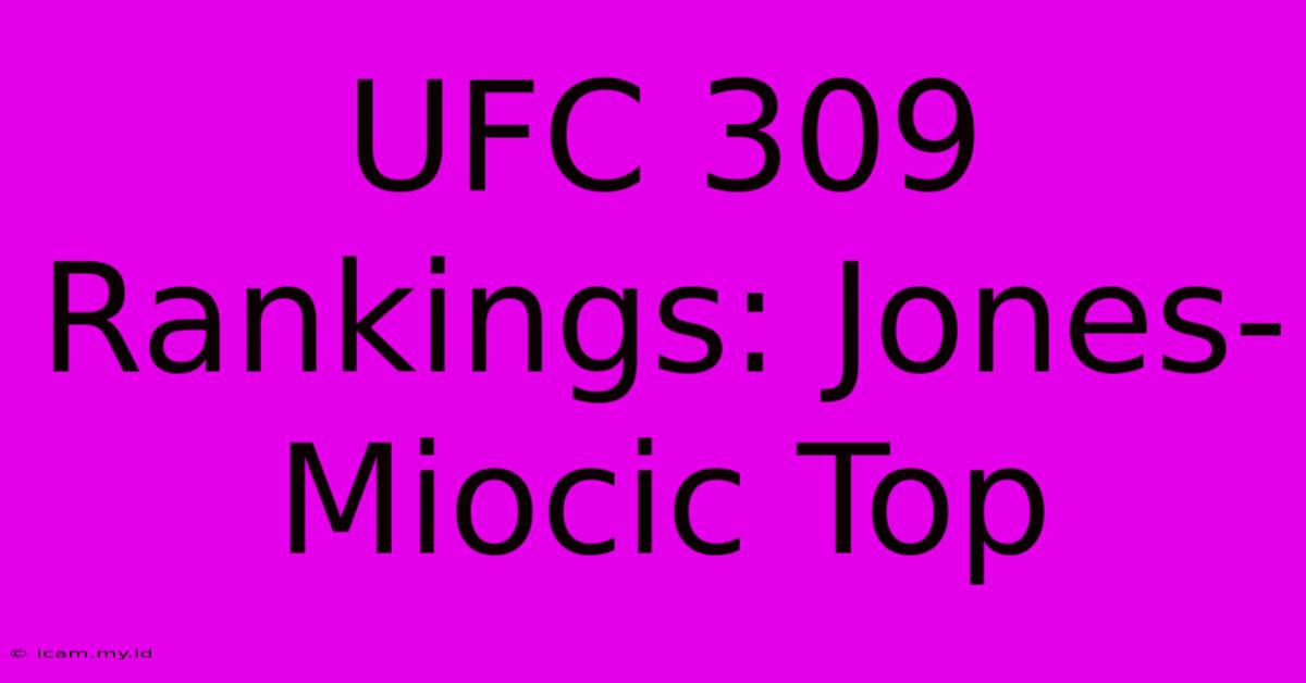 UFC 309 Rankings: Jones-Miocic Top