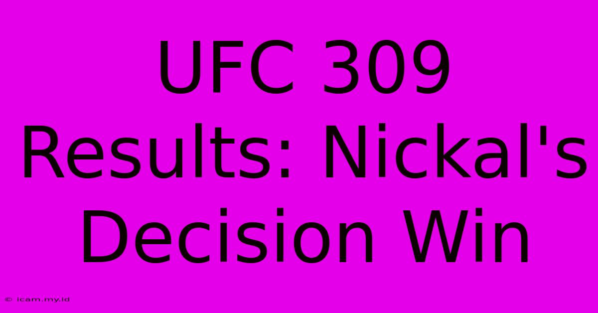 UFC 309 Results: Nickal's Decision Win