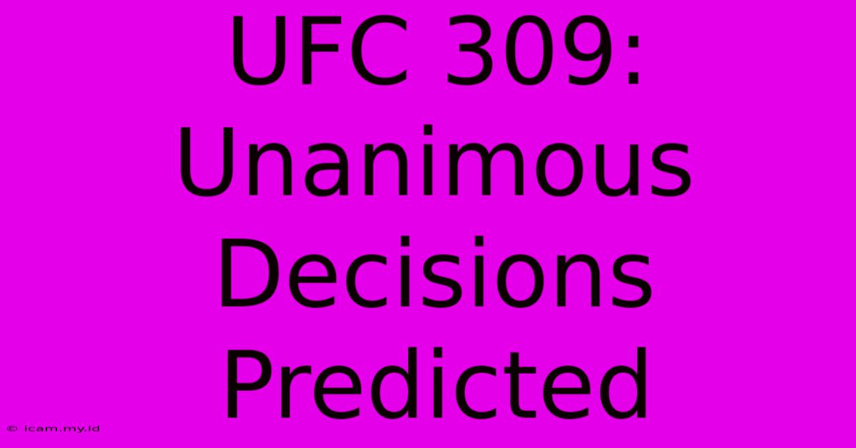 UFC 309:  Unanimous Decisions Predicted