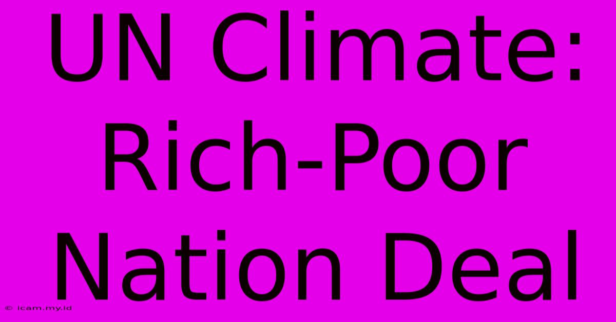 UN Climate: Rich-Poor Nation Deal