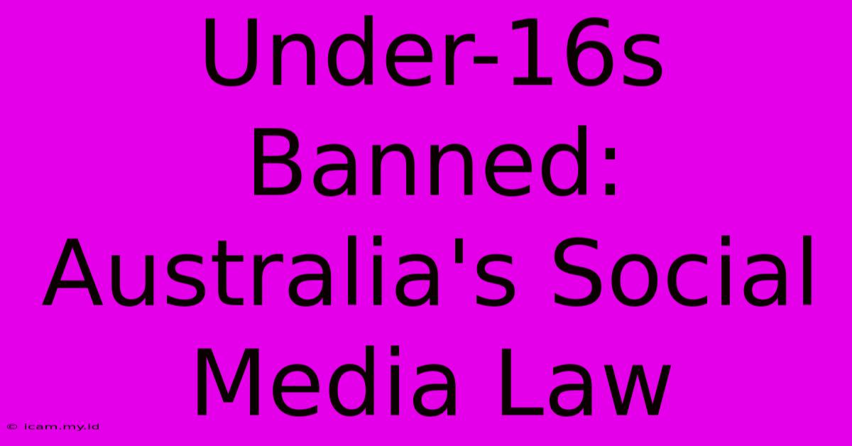 Under-16s Banned: Australia's Social Media Law