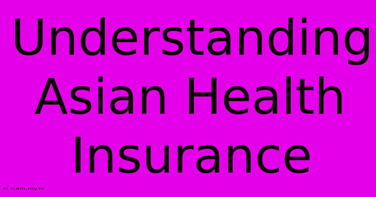 Understanding Asian Health Insurance