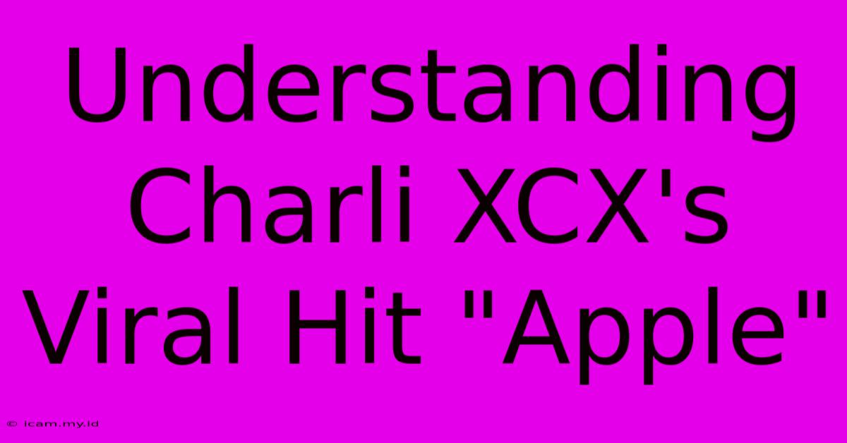 Understanding Charli XCX's Viral Hit 