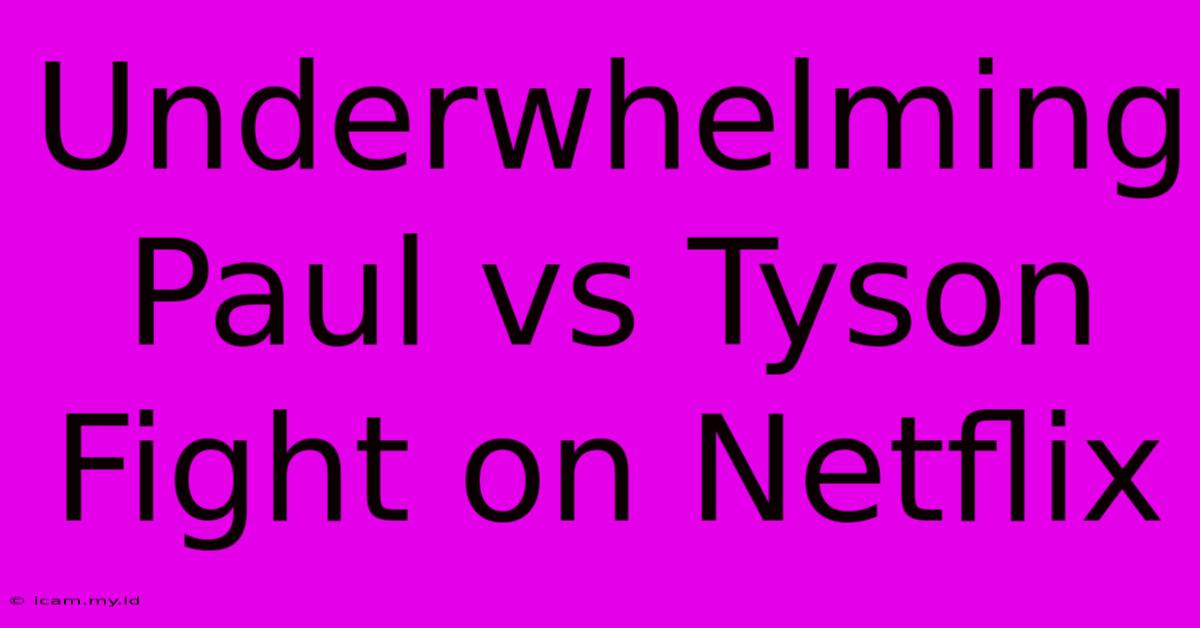 Underwhelming Paul Vs Tyson Fight On Netflix