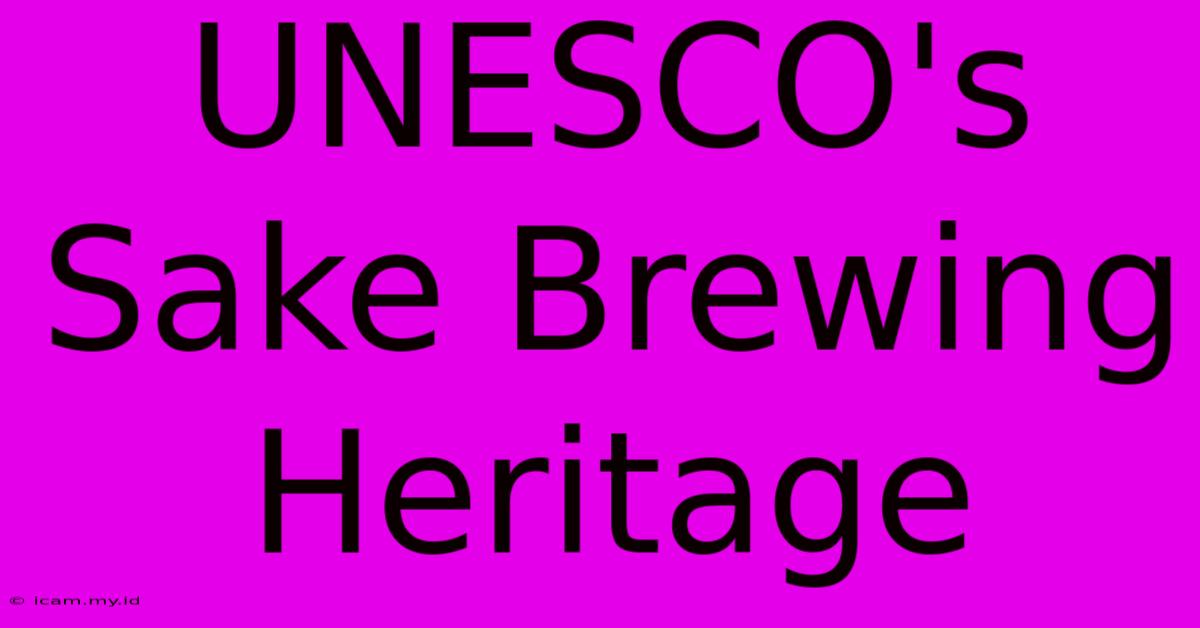 UNESCO's Sake Brewing Heritage