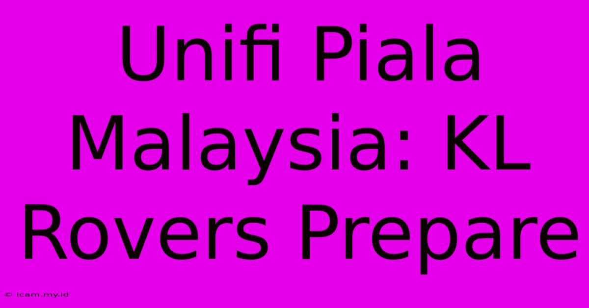 Unifi Piala Malaysia: KL Rovers Prepare