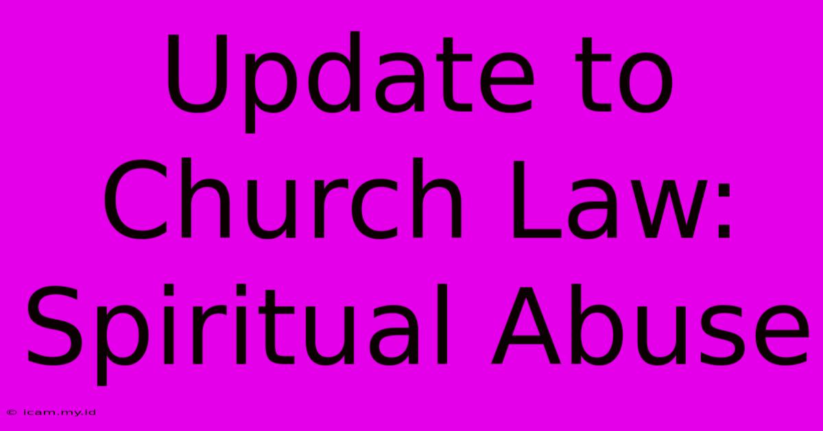 Update To Church Law: Spiritual Abuse