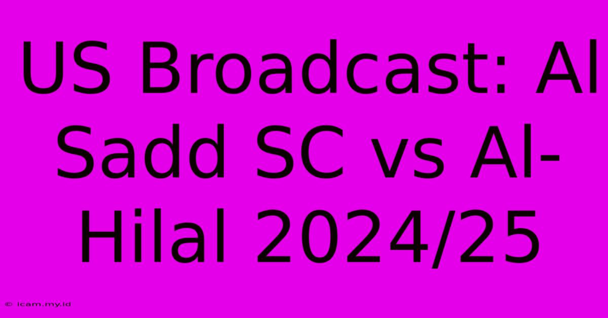 US Broadcast: Al Sadd SC Vs Al-Hilal 2024/25