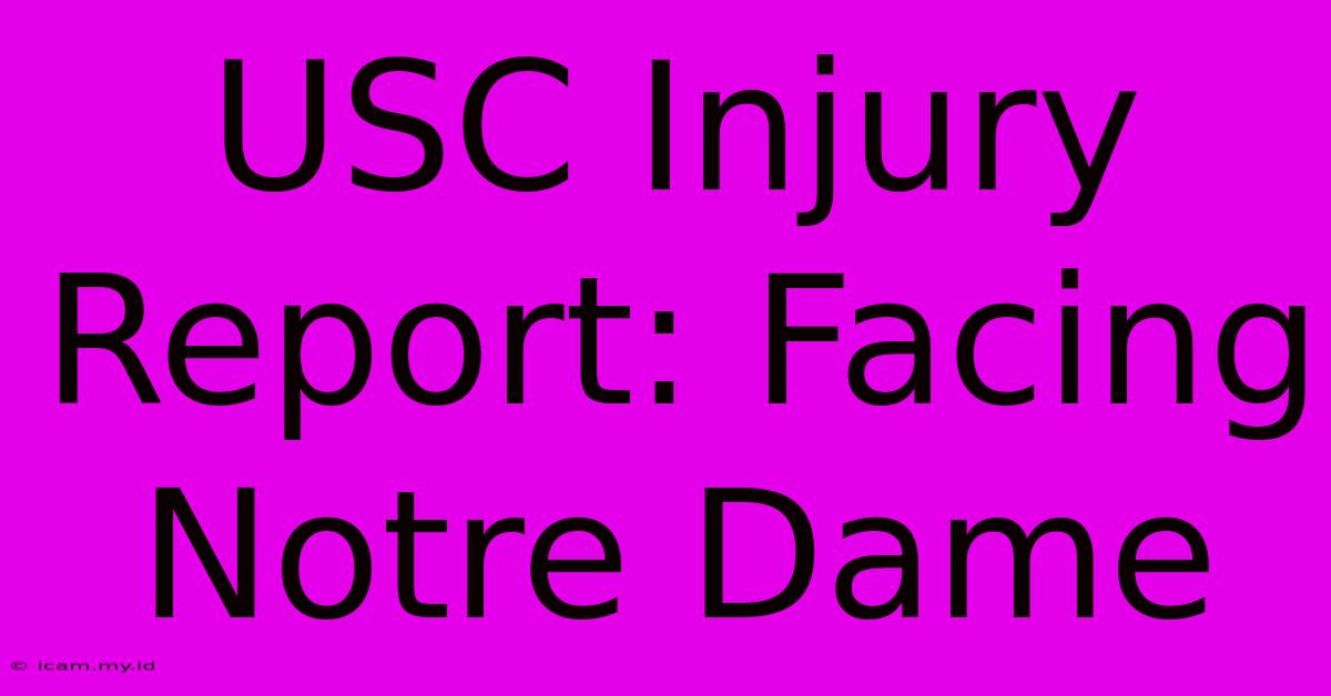 USC Injury Report: Facing Notre Dame