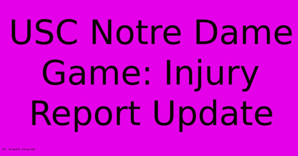 USC Notre Dame Game: Injury Report Update