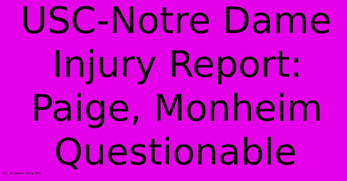 USC-Notre Dame Injury Report: Paige, Monheim Questionable