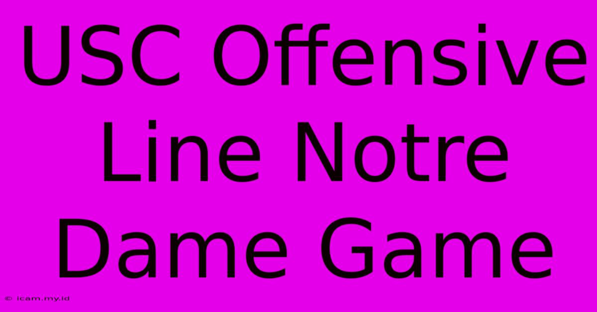 USC Offensive Line Notre Dame Game