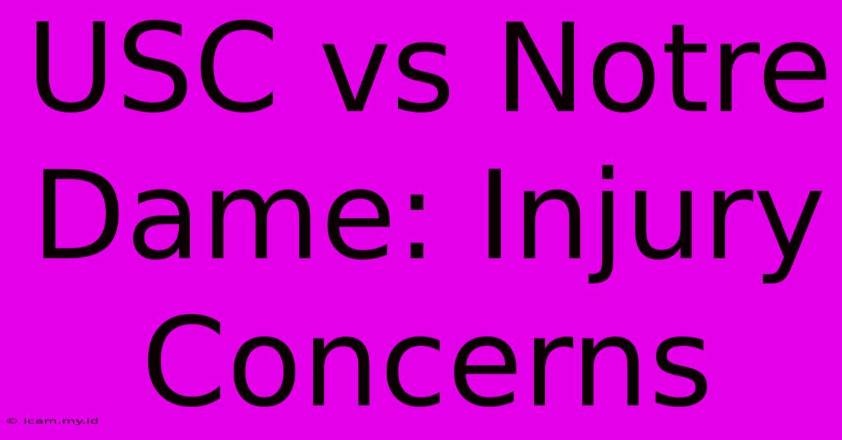 USC Vs Notre Dame: Injury Concerns