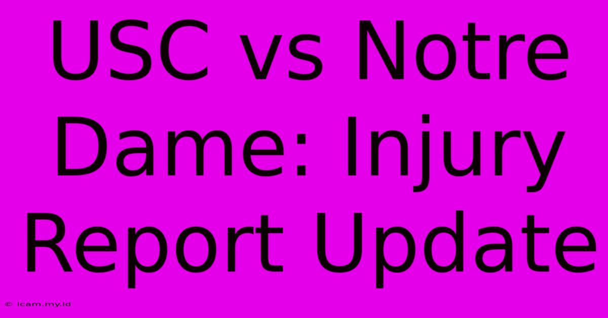 USC Vs Notre Dame: Injury Report Update