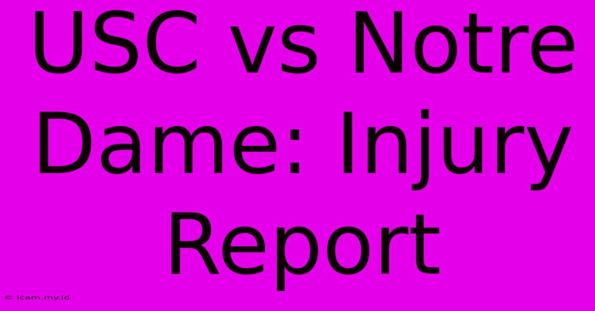 USC Vs Notre Dame: Injury Report