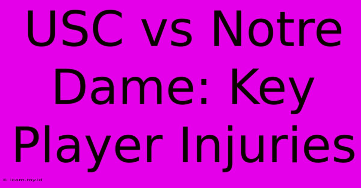 USC Vs Notre Dame: Key Player Injuries