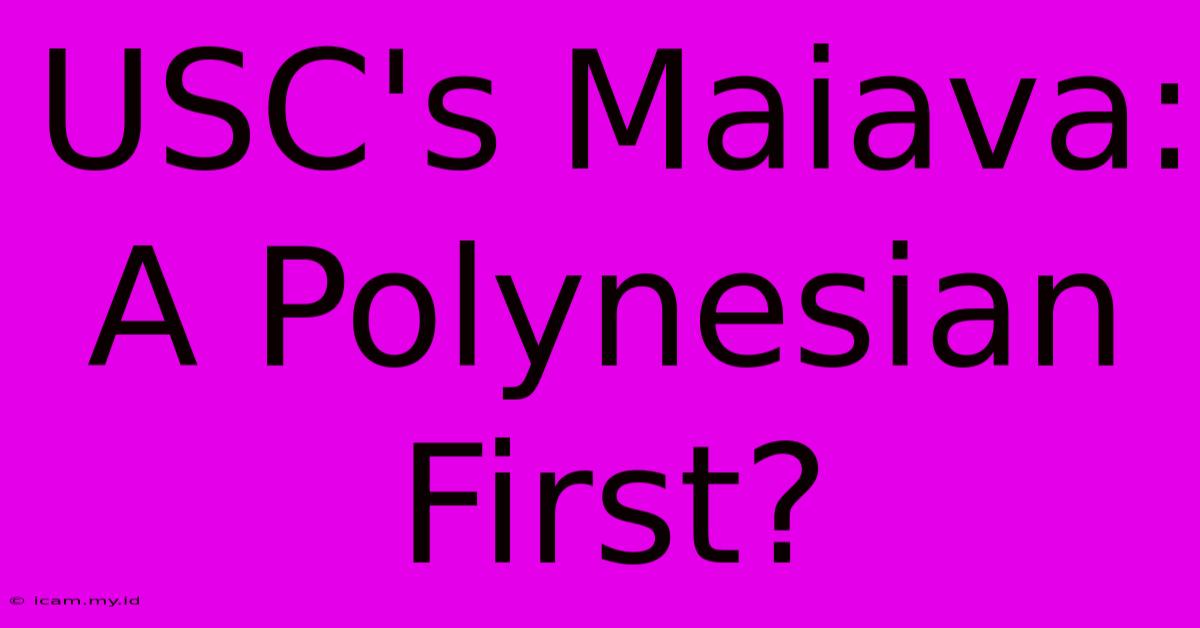 USC's Maiava: A Polynesian First?