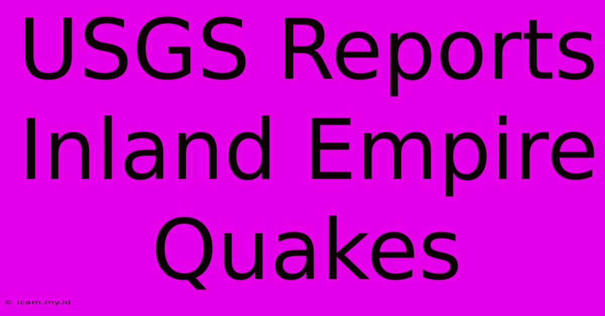 USGS Reports Inland Empire Quakes