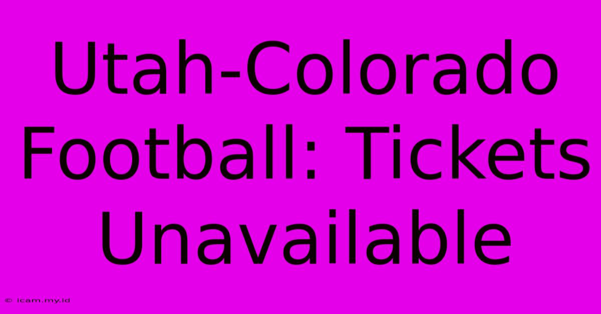 Utah-Colorado Football: Tickets Unavailable