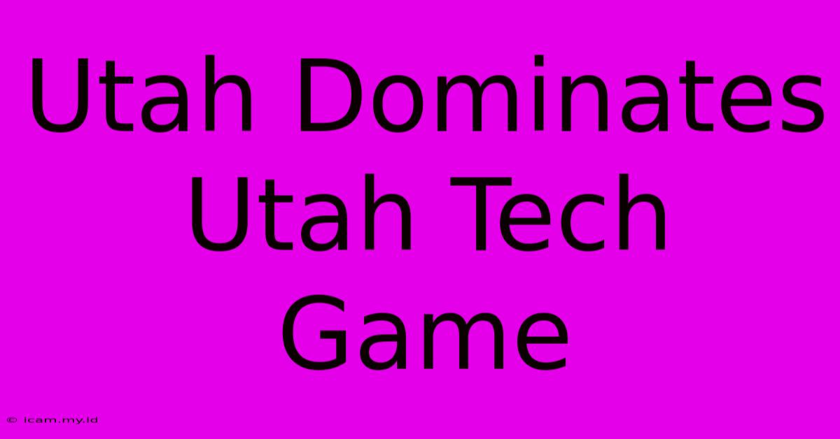 Utah Dominates Utah Tech Game